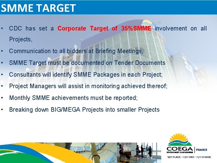 SMME TARGET • CDC has set a Corporate Target of 35%SMME involvement on all