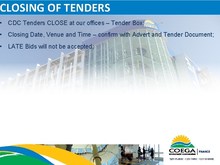 CLOSING OF TENDERS • CDC Tenders CLOSE at our offices – Tender Box; •