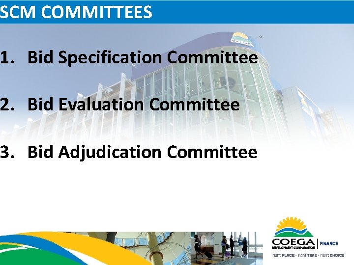 SCM COMMITTEES 1. Bid Specification Committee 2. Bid Evaluation Committee 3. Bid Adjudication Committee