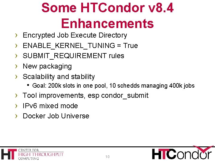 › › › Some HTCondor v 8. 4 Enhancements Encrypted Job Execute Directory ENABLE_KERNEL_TUNING