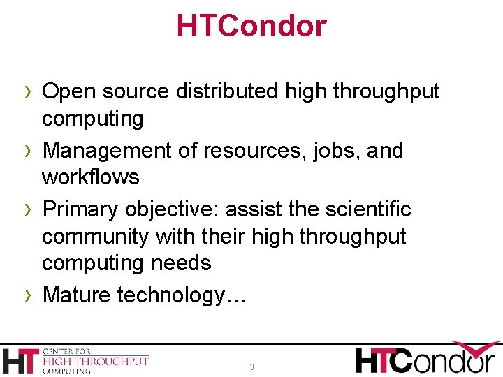 HTCondor › Open source distributed high throughput › › › computing Management of resources,