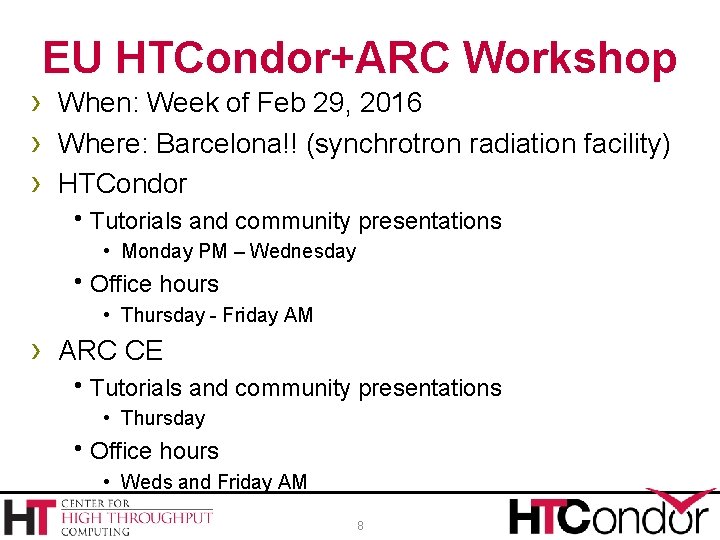 EU HTCondor+ARC Workshop › When: Week of Feb 29, 2016 › Where: Barcelona!! (synchrotron