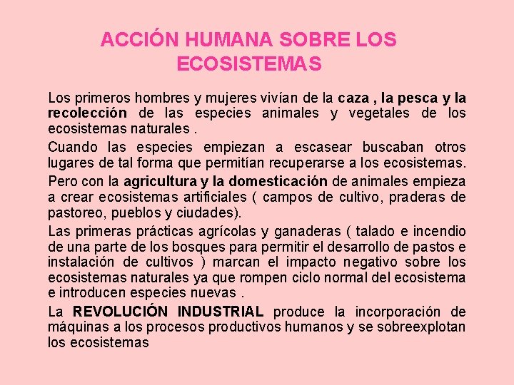 ACCIÓN HUMANA SOBRE LOS ECOSISTEMAS Los primeros hombres y mujeres vivían de la caza