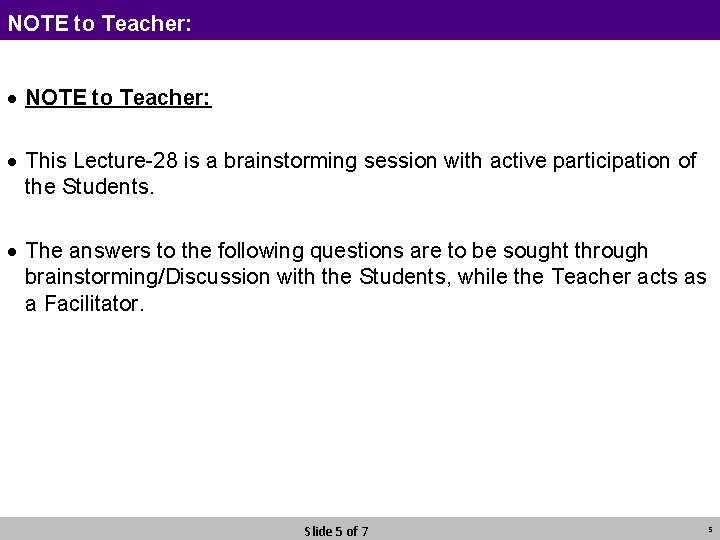 NOTE to Teacher: · NOTE to Teacher: · This Lecture-28 is a brainstorming session