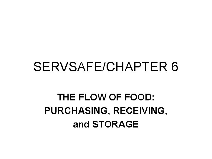 SERVSAFE/CHAPTER 6 THE FLOW OF FOOD: PURCHASING, RECEIVING, and STORAGE 