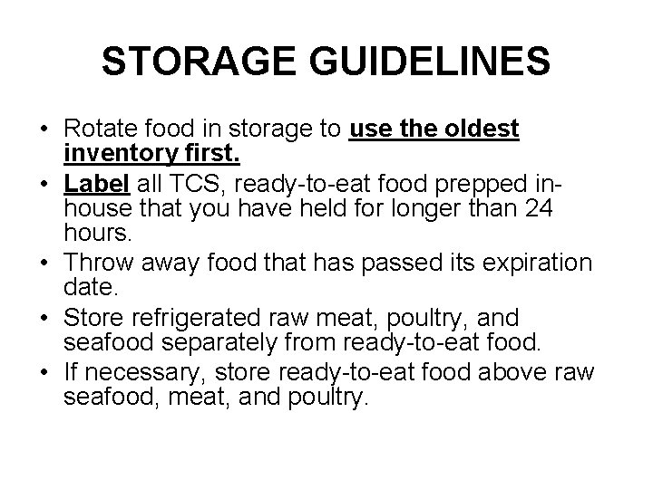 STORAGE GUIDELINES • Rotate food in storage to use the oldest inventory first. •
