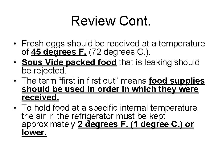 Review Cont. • Fresh eggs should be received at a temperature of 45 degrees