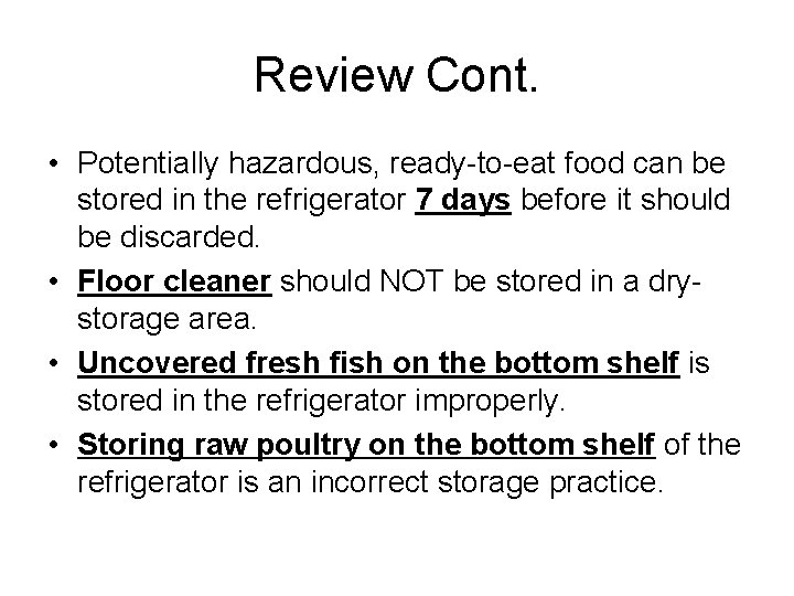 Review Cont. • Potentially hazardous, ready-to-eat food can be stored in the refrigerator 7