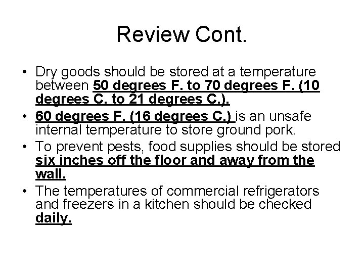 Review Cont. • Dry goods should be stored at a temperature between 50 degrees