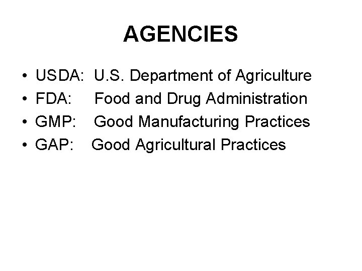 AGENCIES • • USDA: FDA: GMP: GAP: U. S. Department of Agriculture Food and