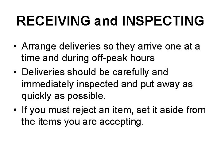 RECEIVING and INSPECTING • Arrange deliveries so they arrive one at a time and