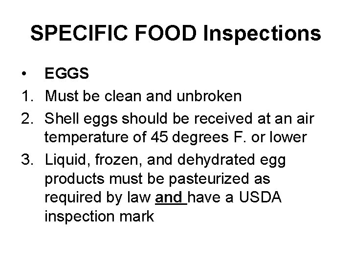 SPECIFIC FOOD Inspections • EGGS 1. Must be clean and unbroken 2. Shell eggs