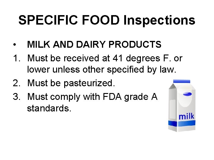 SPECIFIC FOOD Inspections • MILK AND DAIRY PRODUCTS 1. Must be received at 41