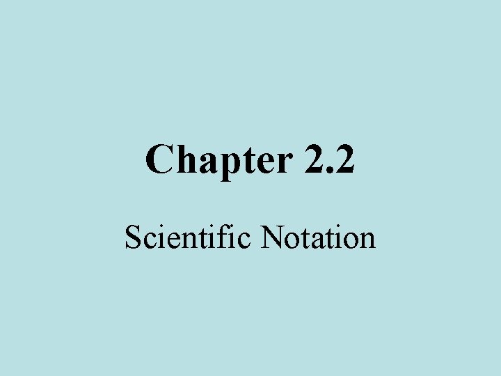 Chapter 2. 2 Scientific Notation 