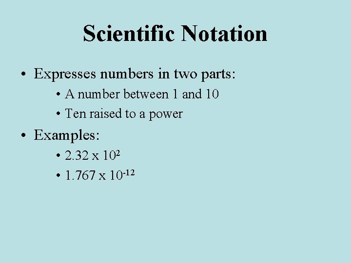 Scientific Notation • Expresses numbers in two parts: • A number between 1 and