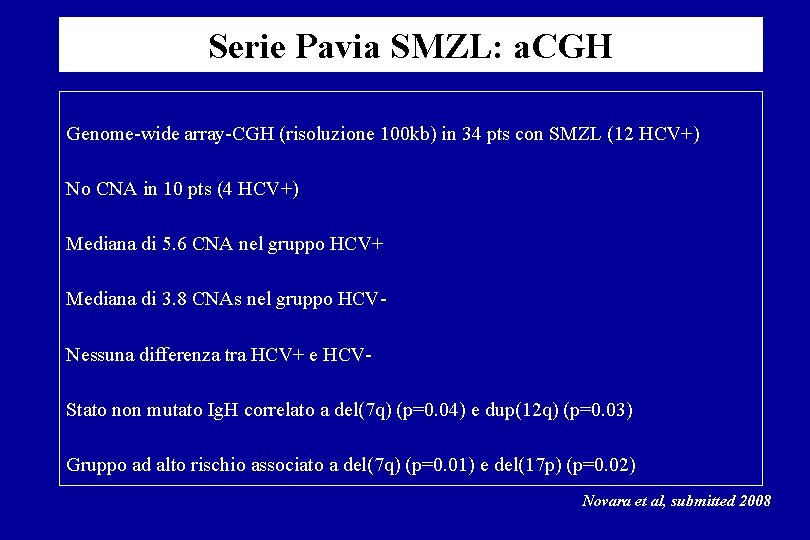 Serie Pavia SMZL: a. CGH Genome wide array CGH (risoluzione 100 kb) in 34