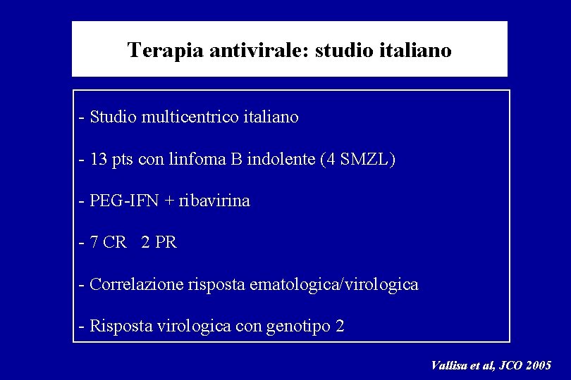 Terapia antivirale: studio italiano Studio multicentrico italiano 13 pts con linfoma B indolente (4 Terapia antivirale: studio italiano Studio multicentrico italiano 13 pts con linfoma B indolente (4