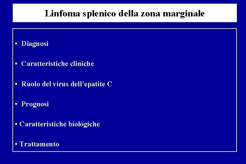 Linfoma splenico della zona marginale • Diagnosi • Caratteristiche cliniche • Ruolo del virus