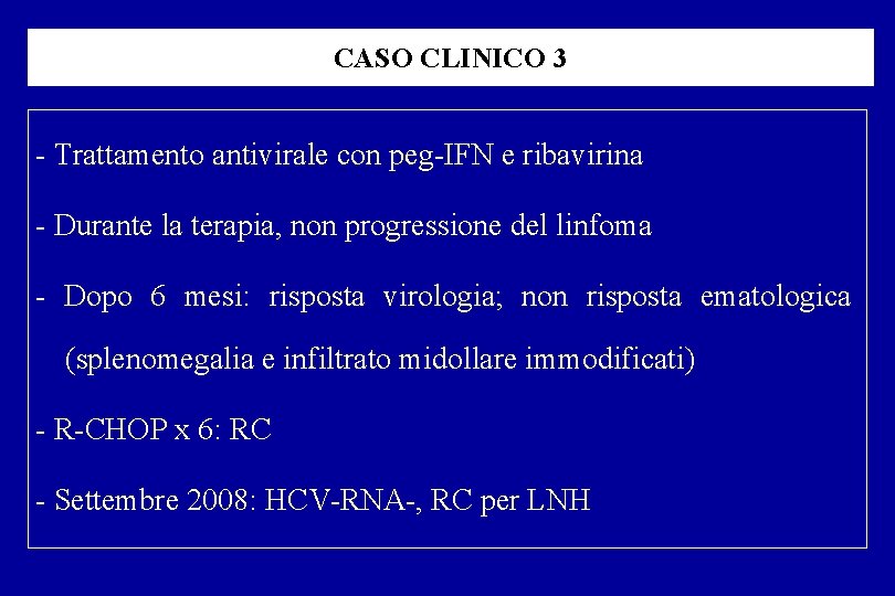 CASO CLINICO 3 Trattamento antivirale con peg IFN e ribavirina Durante la terapia, non