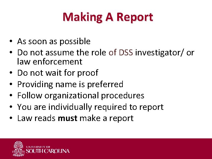 Making A Report • As soon as possible • Do not assume the role