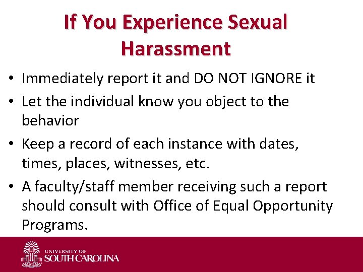 If You Experience Sexual Harassment • Immediately report it and DO NOT IGNORE it