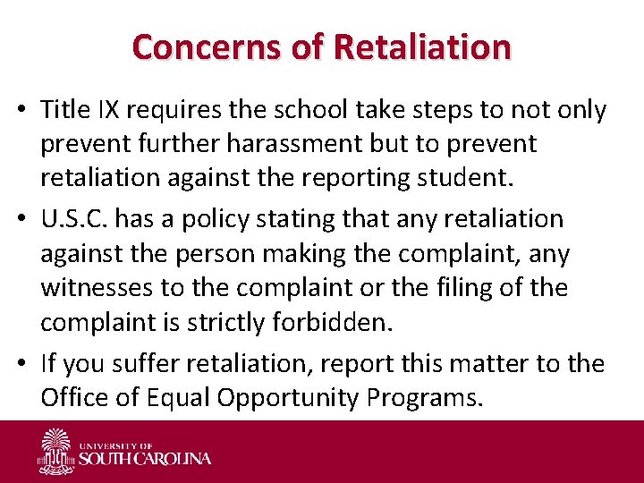 Concerns of Retaliation • Title IX requires the school take steps to not only