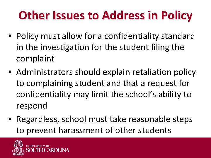 Other Issues to Address in Policy • Policy must allow for a confidentiality standard