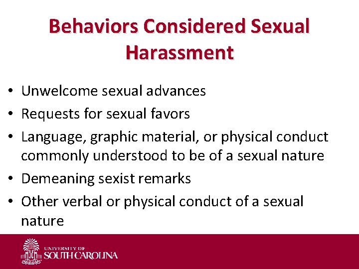 Behaviors Considered Sexual Harassment • Unwelcome sexual advances • Requests for sexual favors •