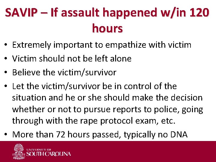 SAVIP – If assault happened w/in 120 hours Extremely important to empathize with victim