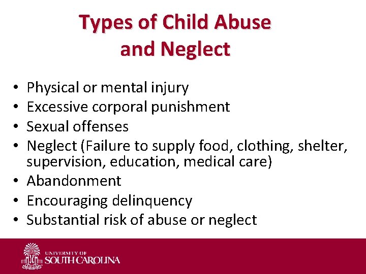 Types of Child Abuse and Neglect Physical or mental injury Excessive corporal punishment Sexual