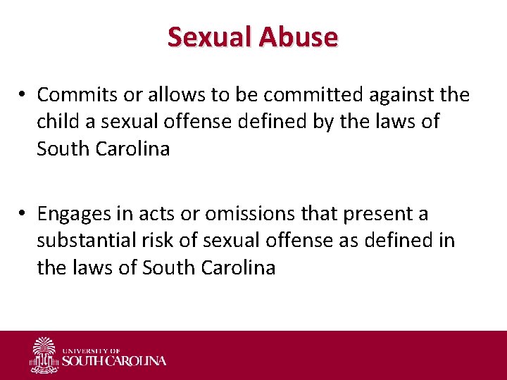Sexual Abuse • Commits or allows to be committed against the child a sexual