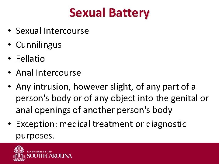 Sexual Battery Sexual Intercourse Cunnilingus Fellatio Anal Intercourse Any intrusion, however slight, of any