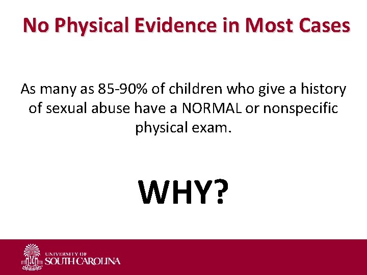 No Physical Evidence in Most Cases As many as 85 -90% of children who