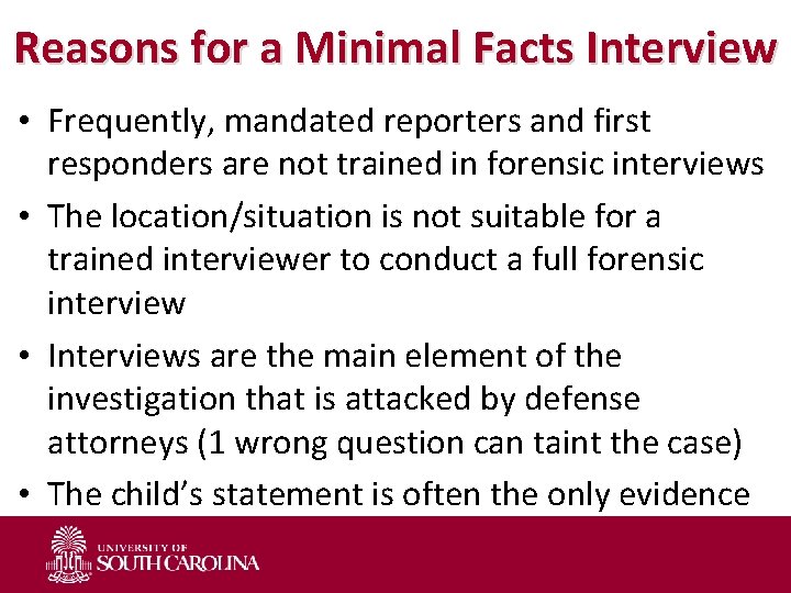 Reasons for a Minimal Facts Interview • Frequently, mandated reporters and first responders are