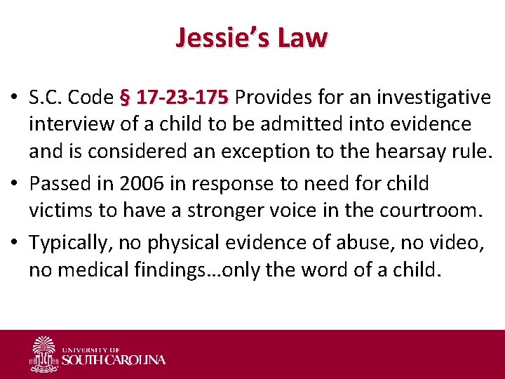 Jessie’s Law • S. C. Code § 17 -23 -175 Provides for an investigative