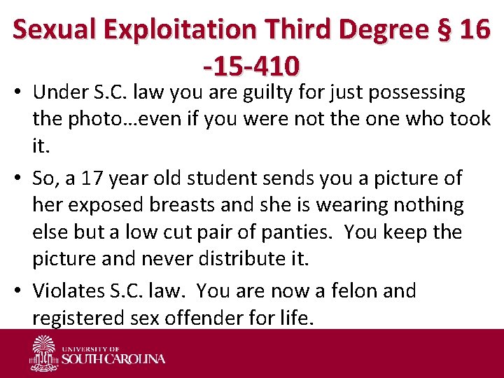 Sexual Exploitation Third Degree § 16 -15 -410 • Under S. C. law you