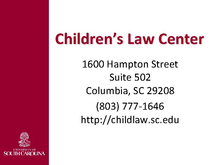 Children’s Law Center 1600 Hampton Street Suite 502 Columbia, SC 29208 (803) 777 -1646