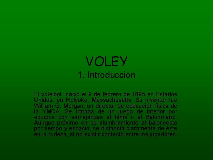 VOLEY 1. Introducción El voleibol nació el 9 de febrero de 1895 en Estados