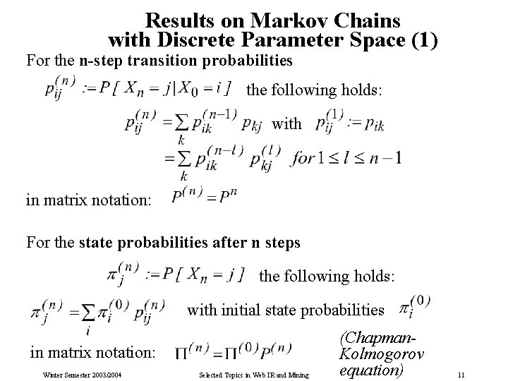 Results on Markov Chains with Discrete Parameter Space (1) For the n-step transition probabilities