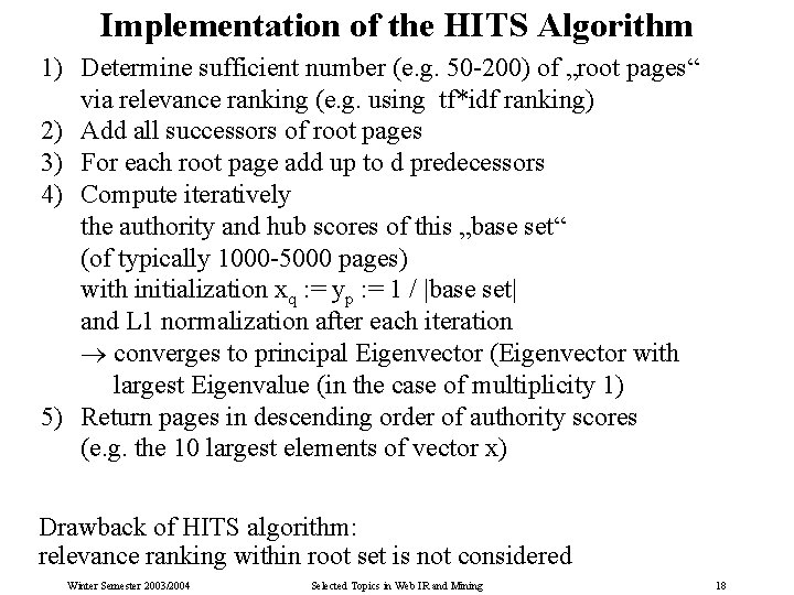 Implementation of the HITS Algorithm 1) Determine sufficient number (e. g. 50 -200) of
