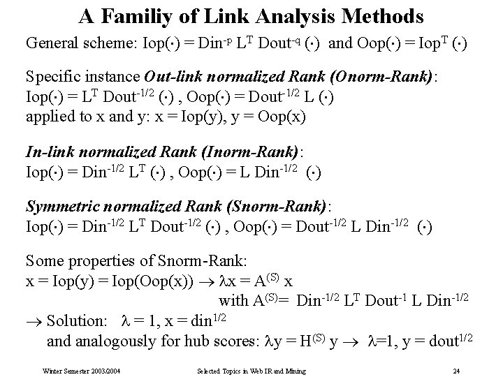A Familiy of Link Analysis Methods General scheme: Iop( ) = Din-p LT Dout-q