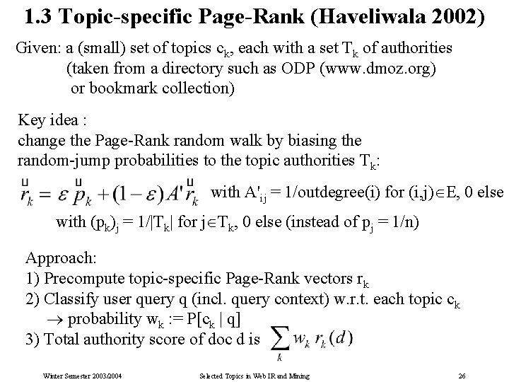 1. 3 Topic-specific Page-Rank (Haveliwala 2002) Given: a (small) set of topics ck, each
