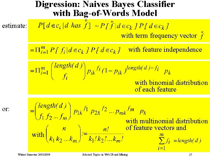 Digression: Naives Bayes Classifier with Bag-of-Words Model estimate: with term frequency vector with feature