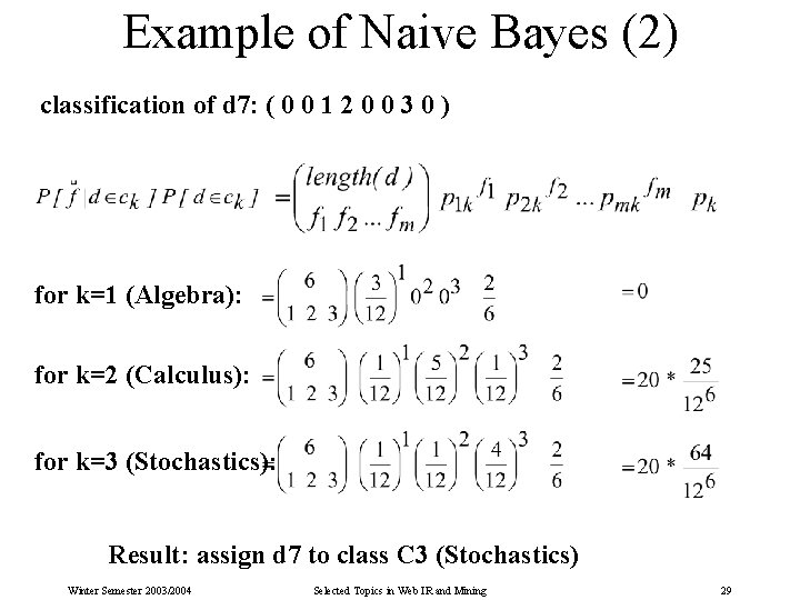 Example of Naive Bayes (2) classification of d 7: ( 0 0 1 2