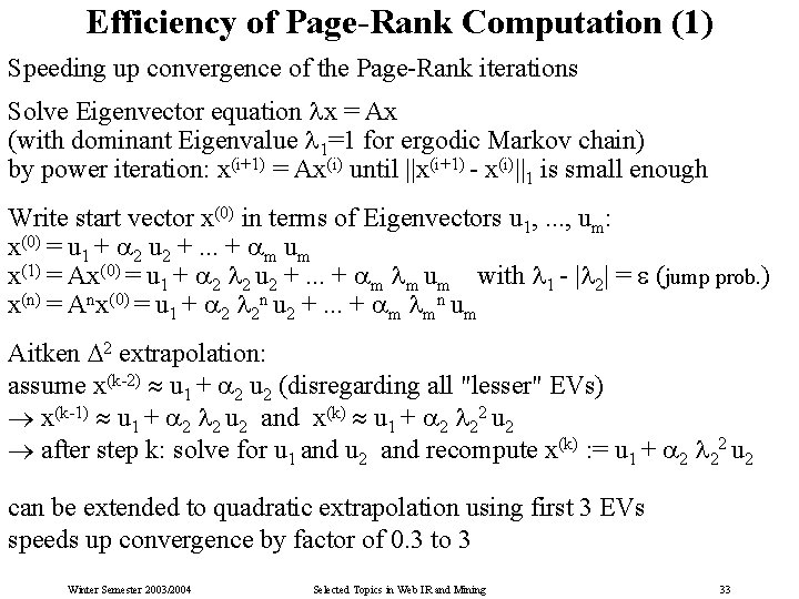 Efficiency of Page-Rank Computation (1) Speeding up convergence of the Page-Rank iterations Solve Eigenvector