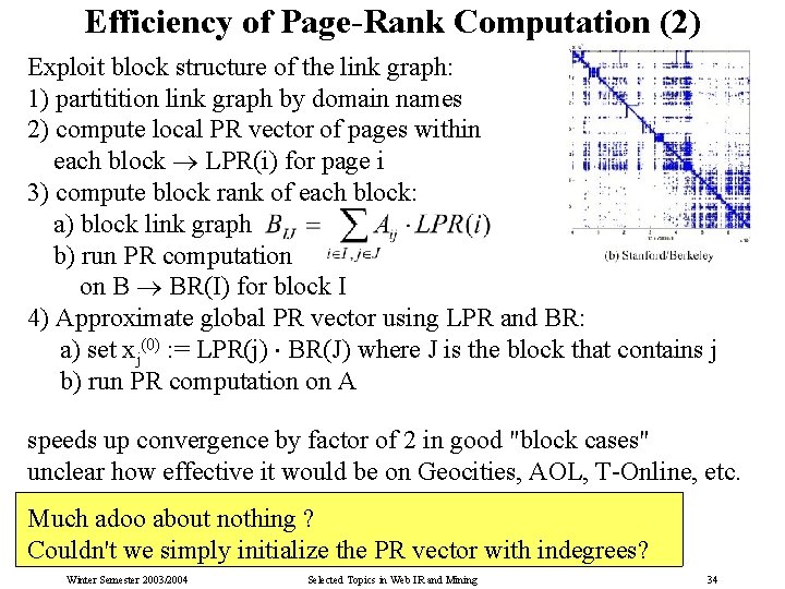 Efficiency of Page-Rank Computation (2) Exploit block structure of the link graph: 1) partitition
