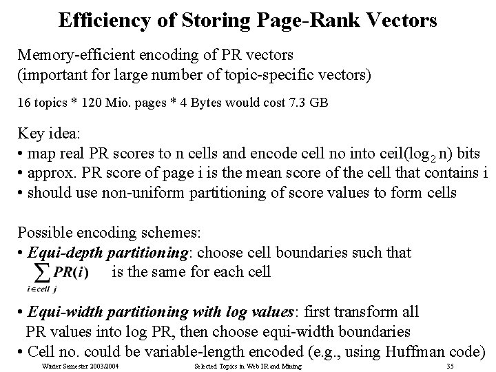 Efficiency of Storing Page-Rank Vectors Memory-efficient encoding of PR vectors (important for large number