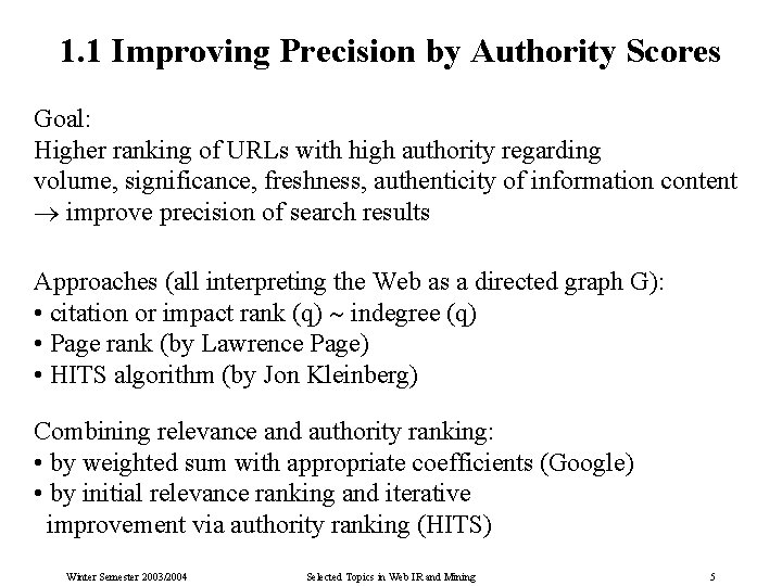 1. 1 Improving Precision by Authority Scores Goal: Higher ranking of URLs with high
