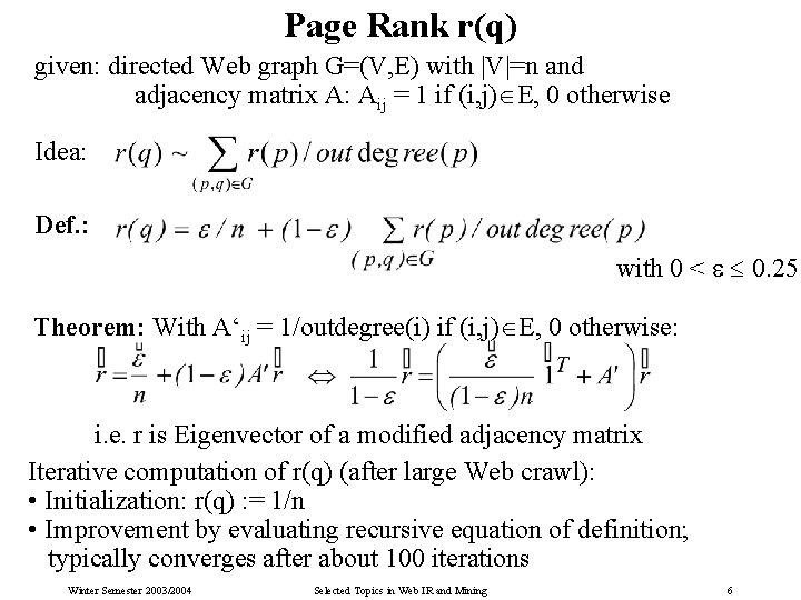 Page Rank r(q) given: directed Web graph G=(V, E) with |V|=n and adjacency matrix