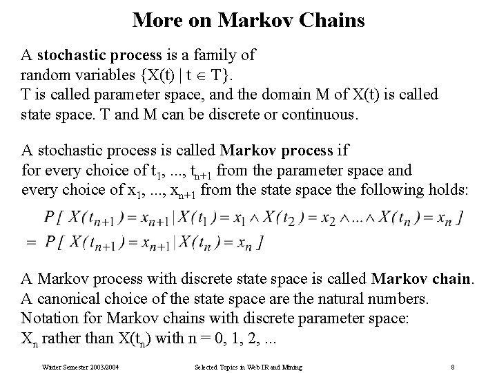 More on Markov Chains A stochastic process is a family of random variables {X(t)
